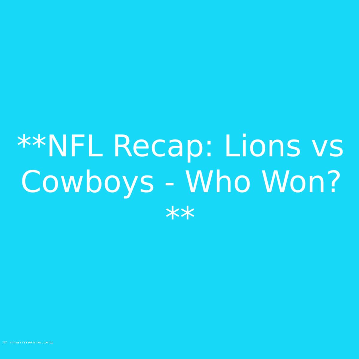 **NFL Recap: Lions Vs Cowboys - Who Won?** 