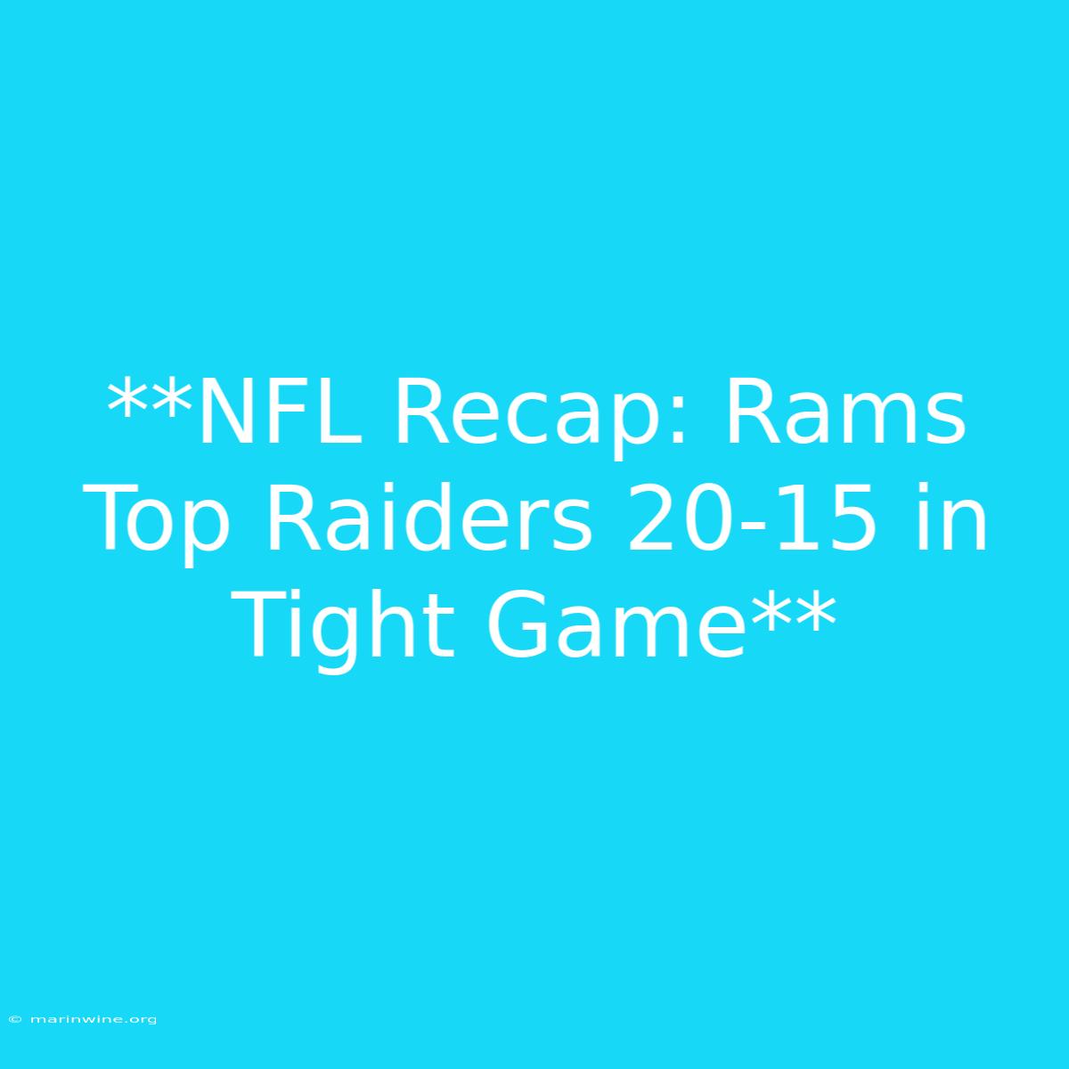 **NFL Recap: Rams Top Raiders 20-15 In Tight Game** 