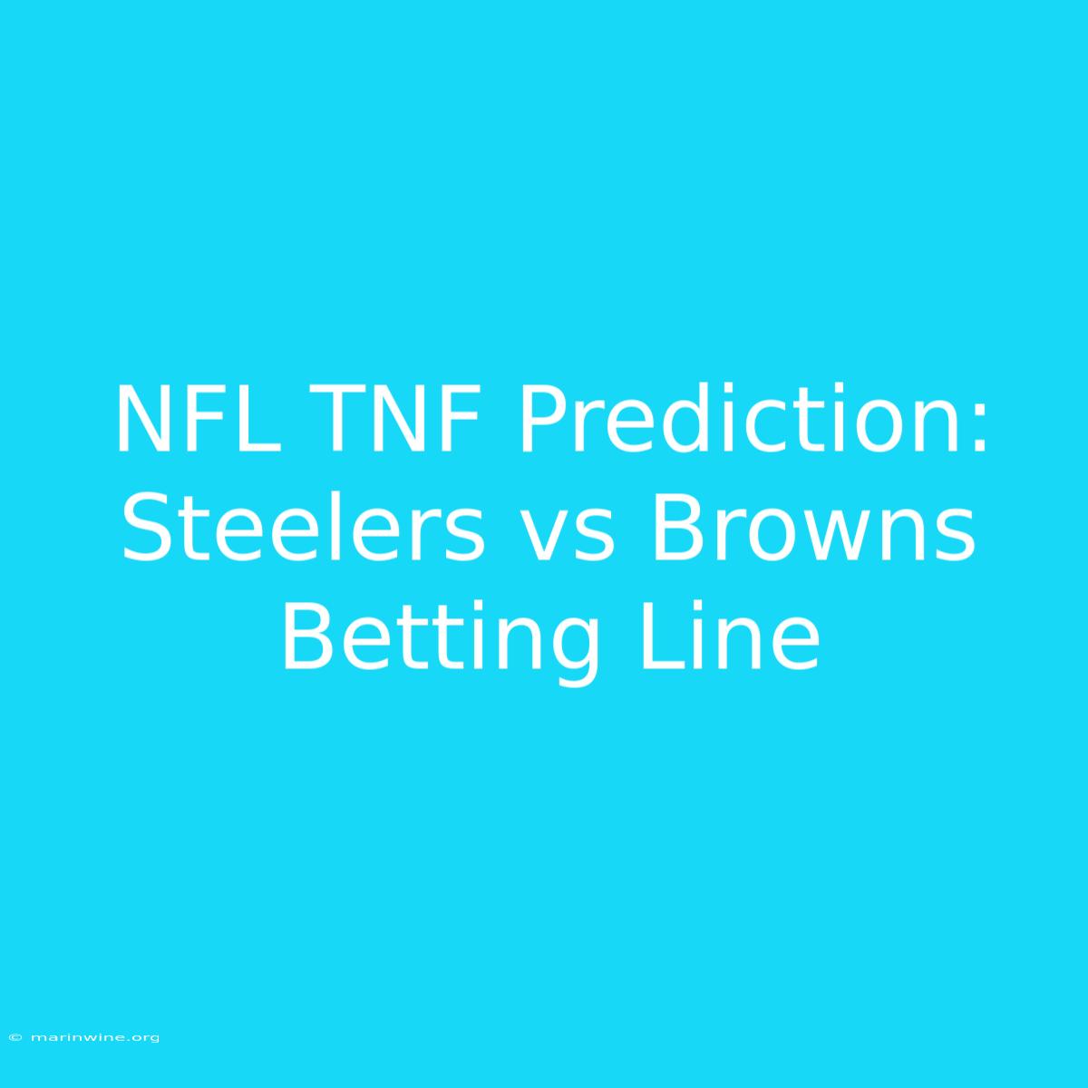 NFL TNF Prediction: Steelers Vs Browns Betting Line