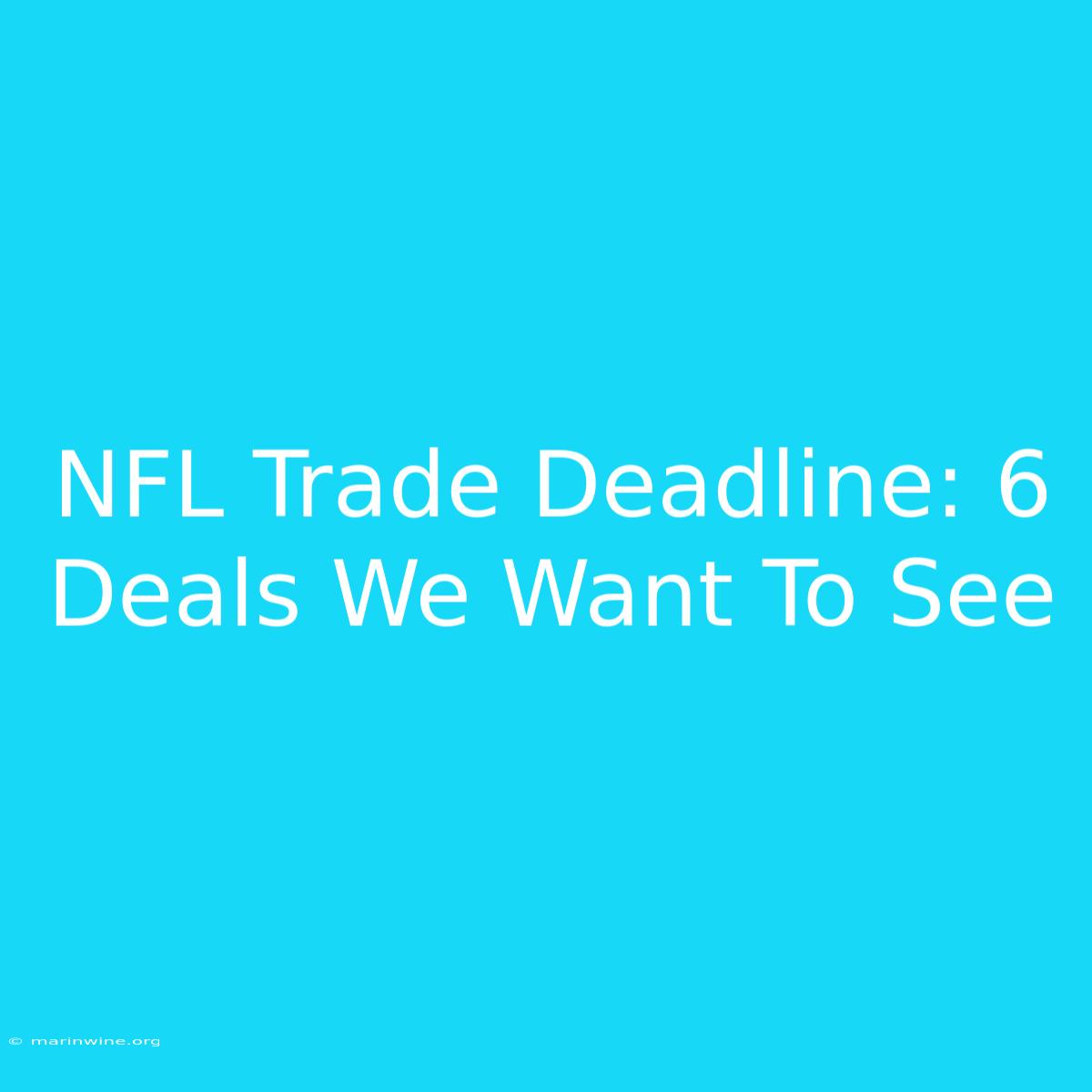 NFL Trade Deadline: 6 Deals We Want To See