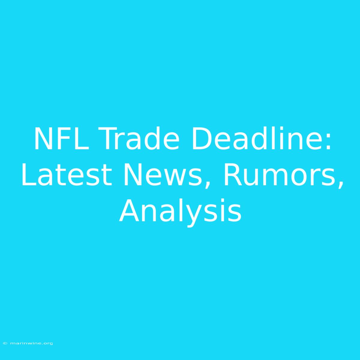 NFL Trade Deadline: Latest News, Rumors, Analysis