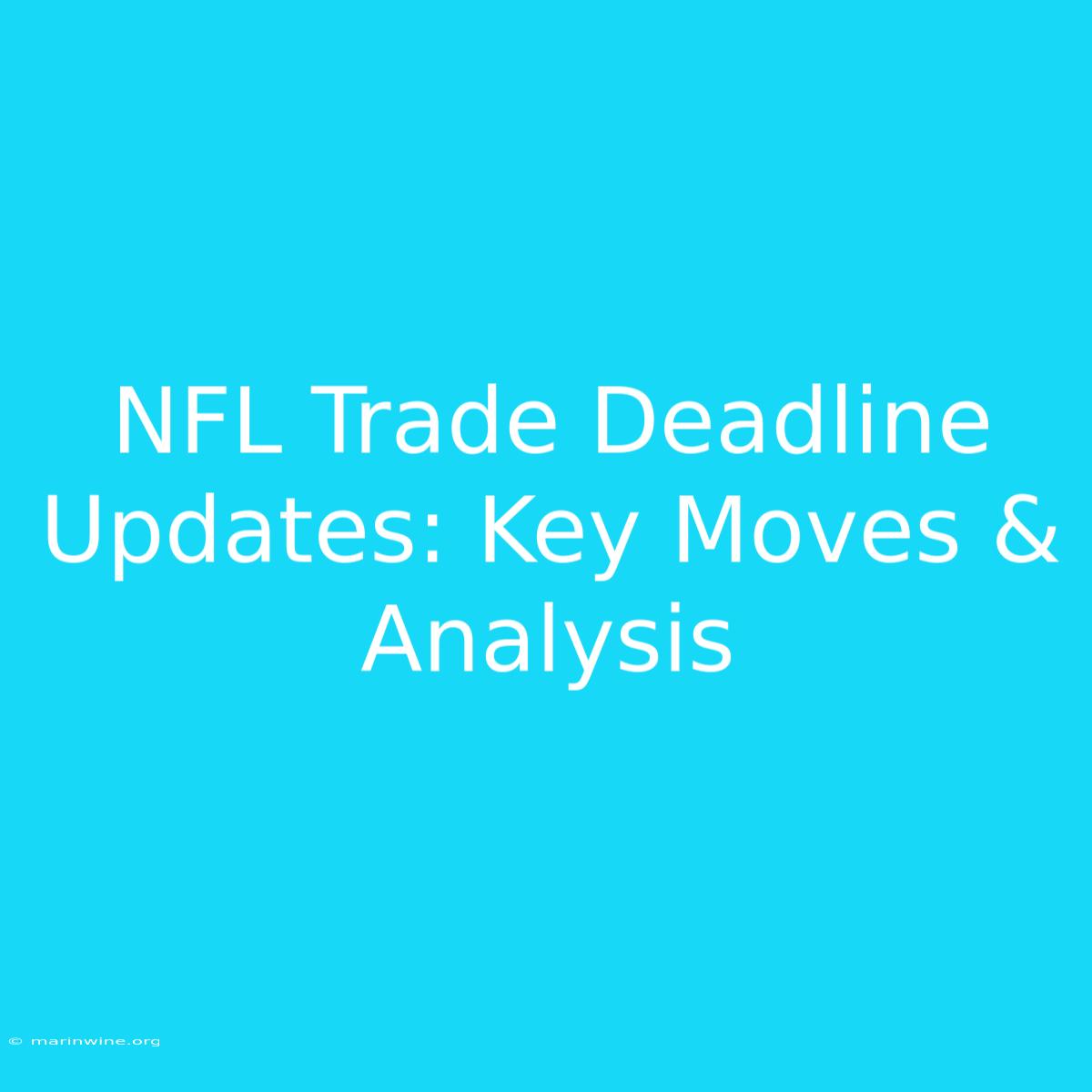 NFL Trade Deadline Updates: Key Moves & Analysis