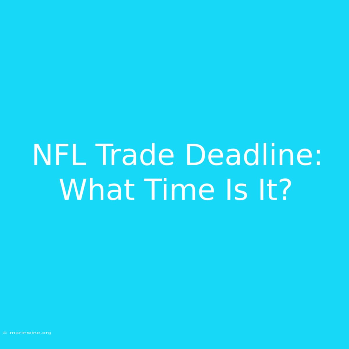 NFL Trade Deadline: What Time Is It?