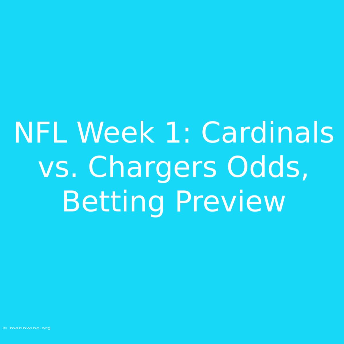 NFL Week 1: Cardinals Vs. Chargers Odds, Betting Preview 