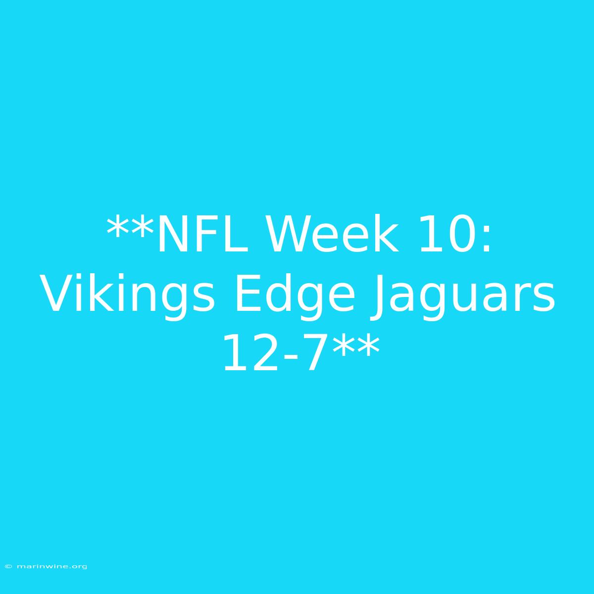 **NFL Week 10: Vikings Edge Jaguars 12-7**