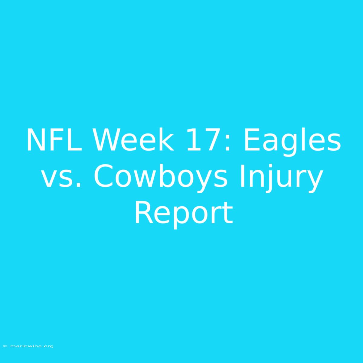 NFL Week 17: Eagles Vs. Cowboys Injury Report