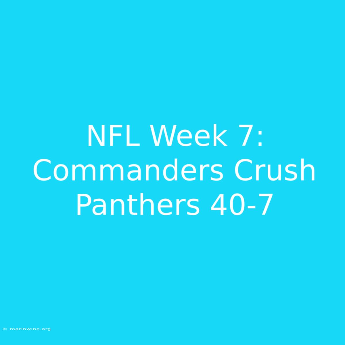 NFL Week 7: Commanders Crush Panthers 40-7 