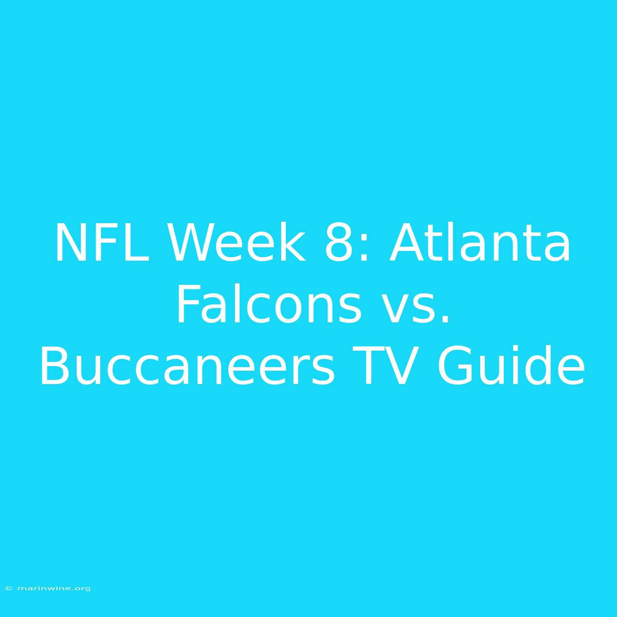 NFL Week 8: Atlanta Falcons Vs. Buccaneers TV Guide 