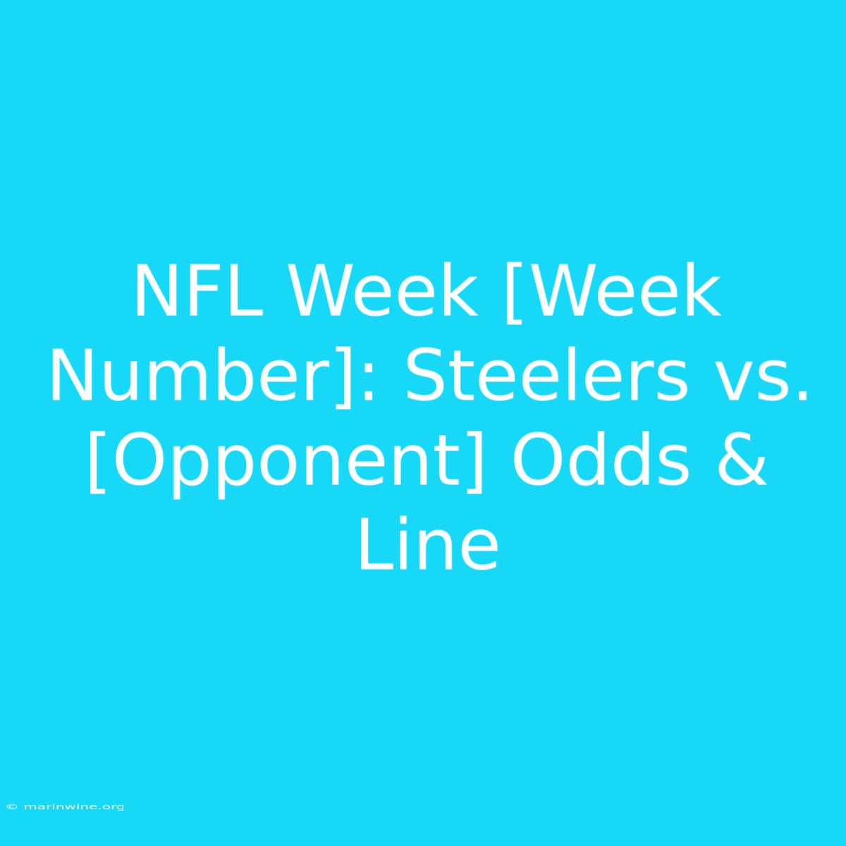 NFL Week [Week Number]: Steelers Vs. [Opponent] Odds & Line