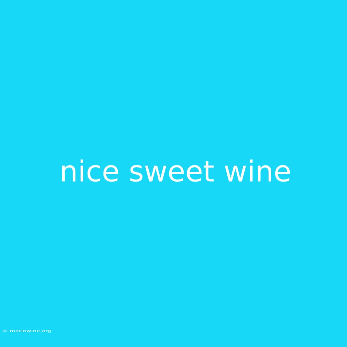 Nice Sweet Wine