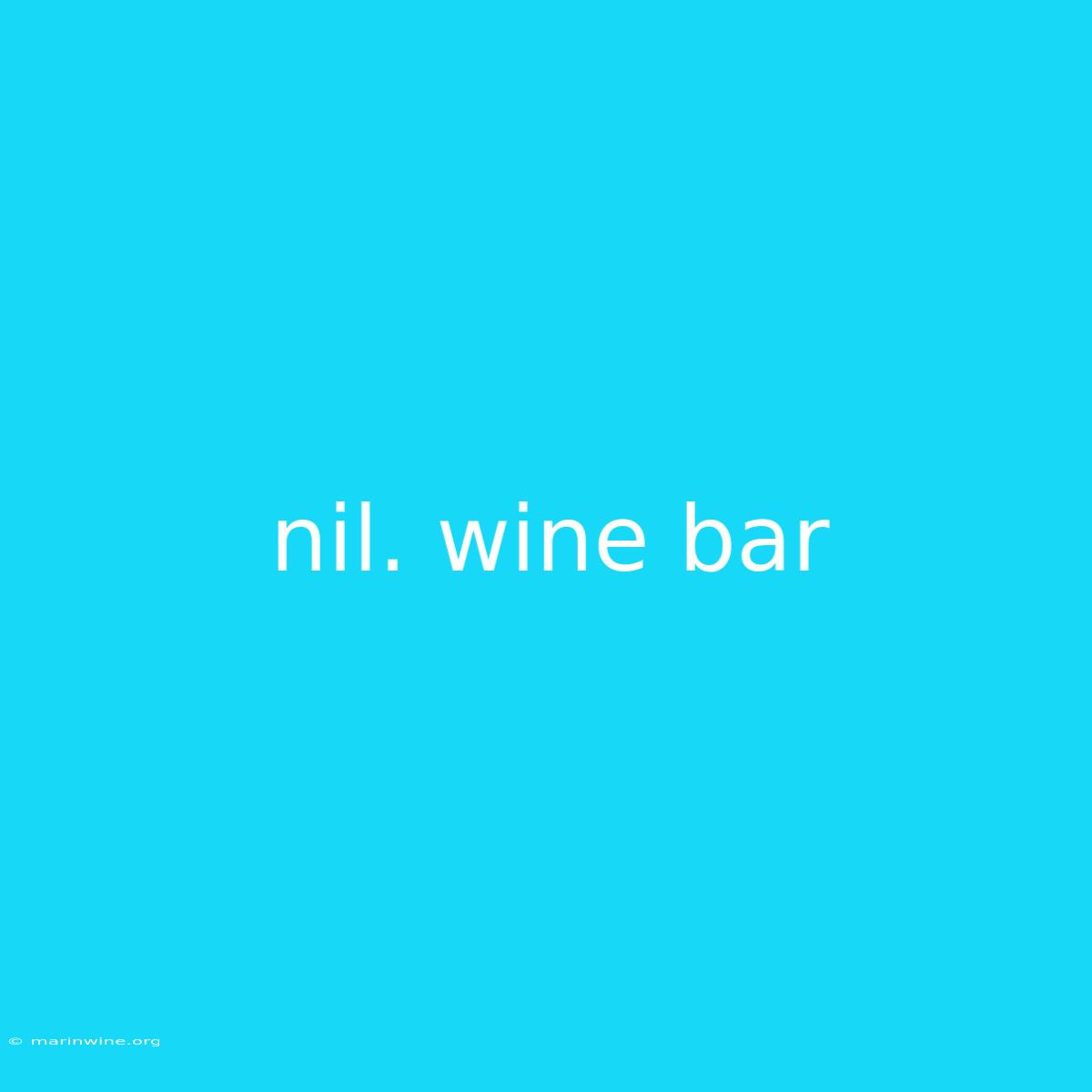 Nil. Wine Bar