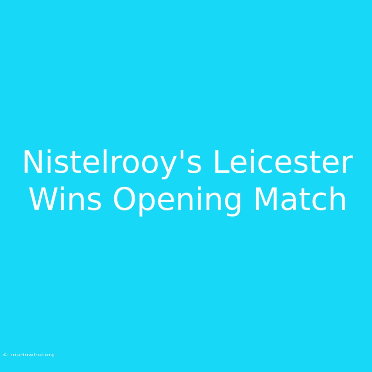 Nistelrooy's Leicester Wins Opening Match