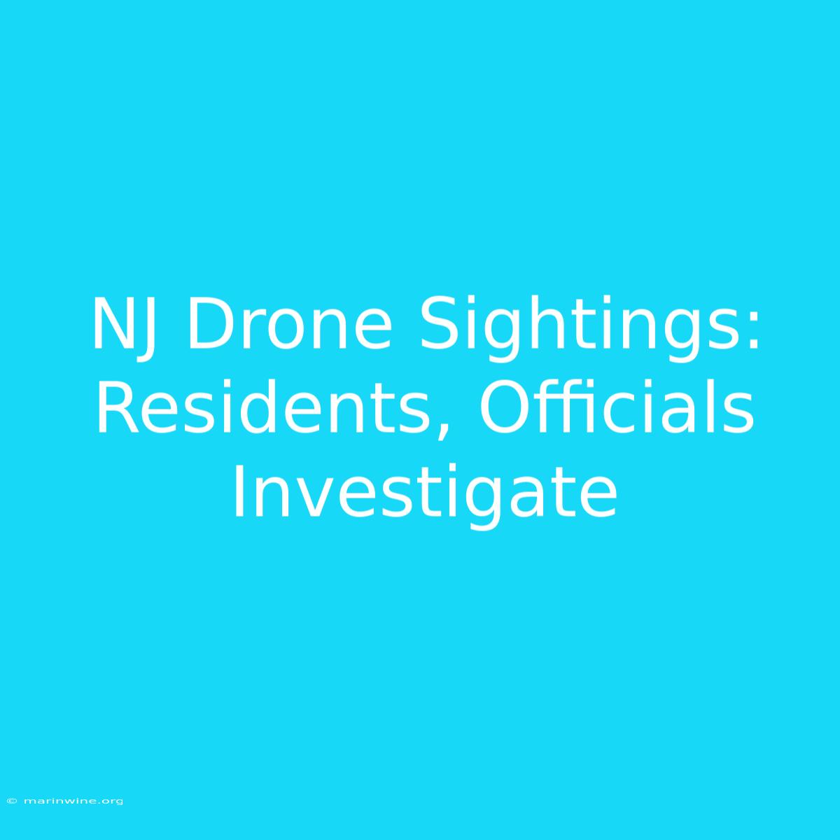 NJ Drone Sightings: Residents, Officials Investigate