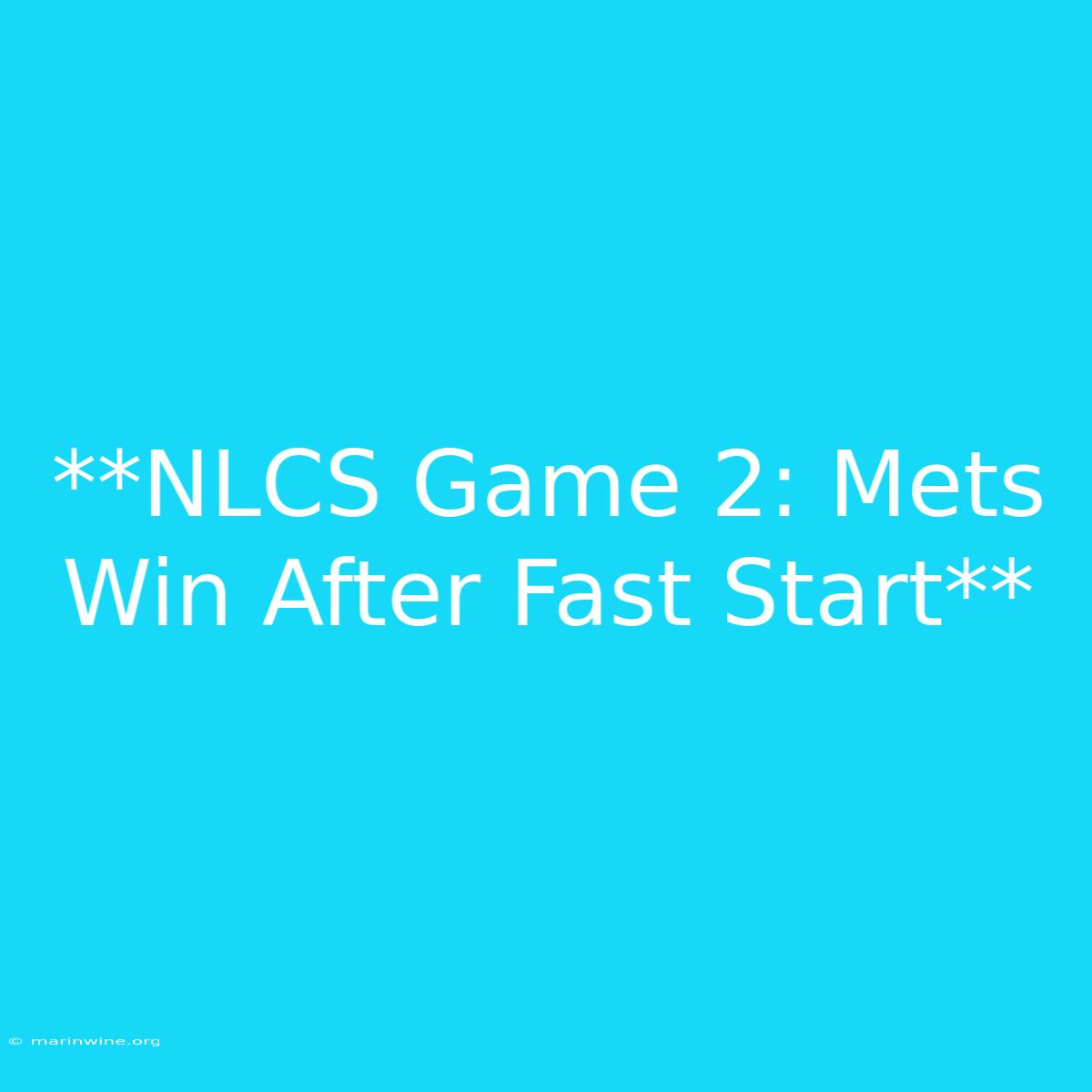 **NLCS Game 2: Mets Win After Fast Start**