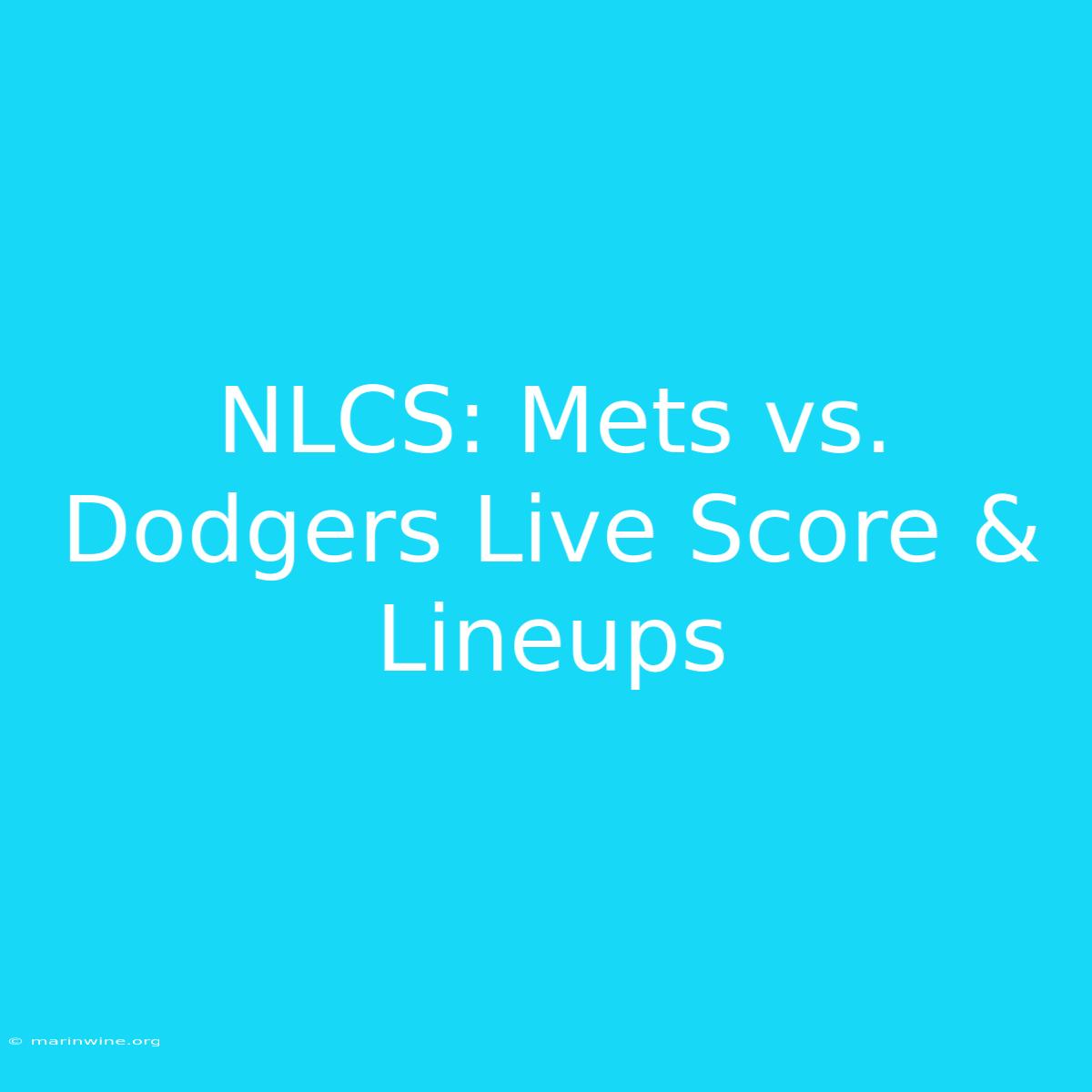 NLCS: Mets Vs. Dodgers Live Score & Lineups