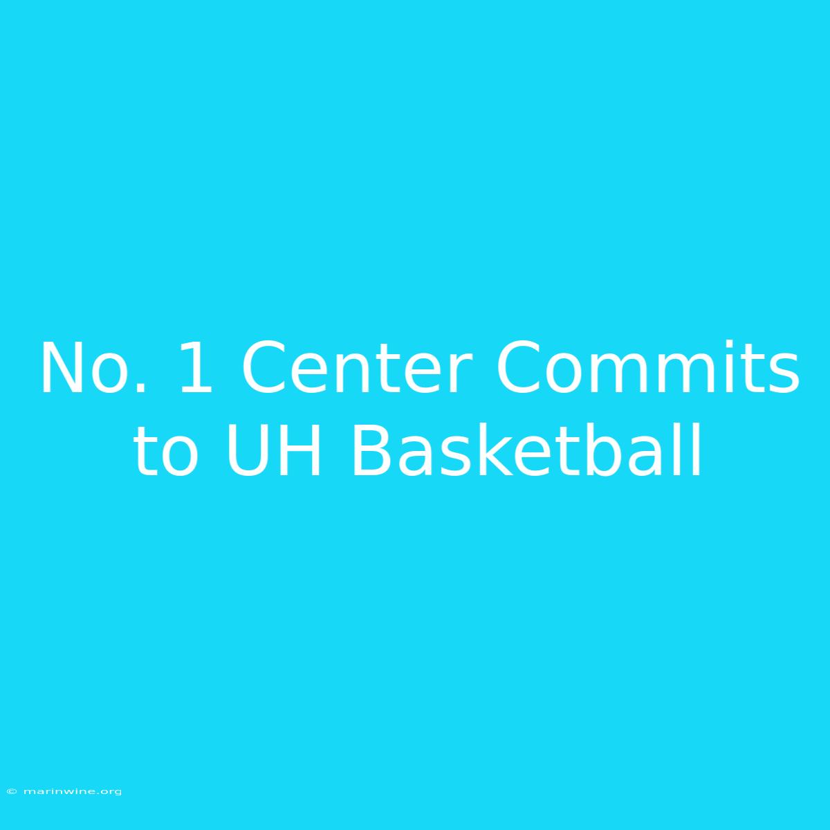 No. 1 Center Commits To UH Basketball