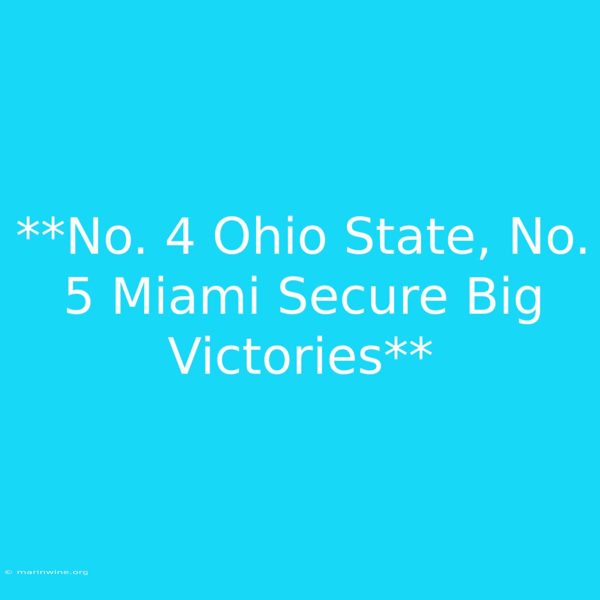 **No. 4 Ohio State, No. 5 Miami Secure Big Victories** 