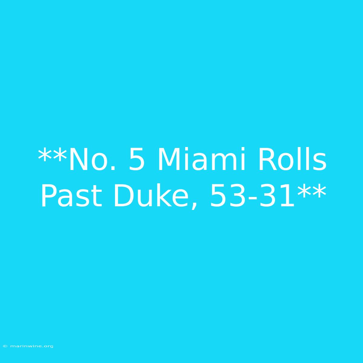 **No. 5 Miami Rolls Past Duke, 53-31**