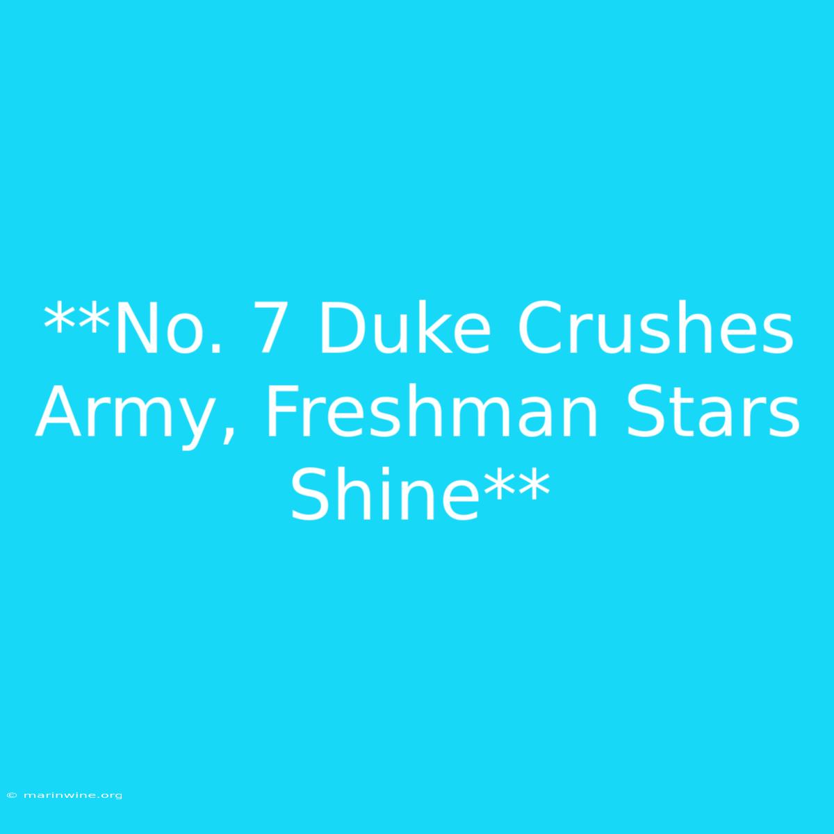 **No. 7 Duke Crushes Army, Freshman Stars Shine**