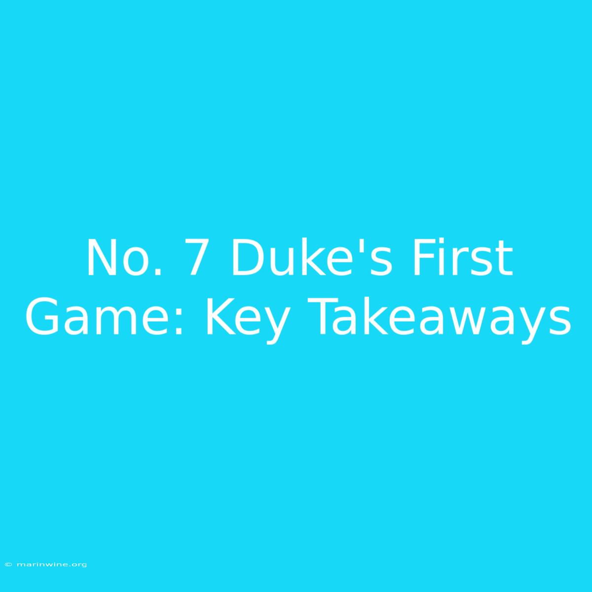 No. 7 Duke's First Game: Key Takeaways