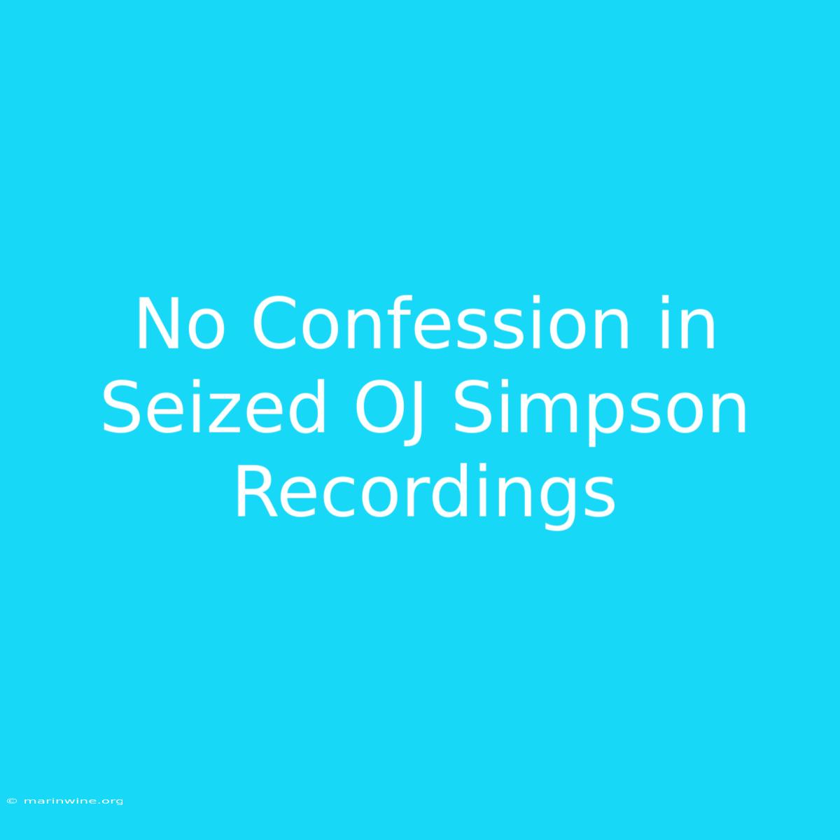 No Confession In Seized OJ Simpson Recordings