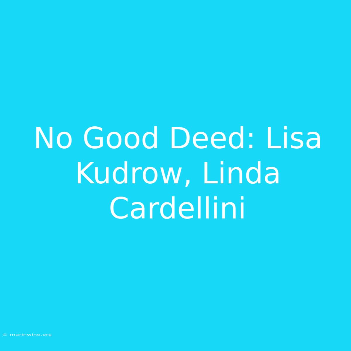 No Good Deed: Lisa Kudrow, Linda Cardellini