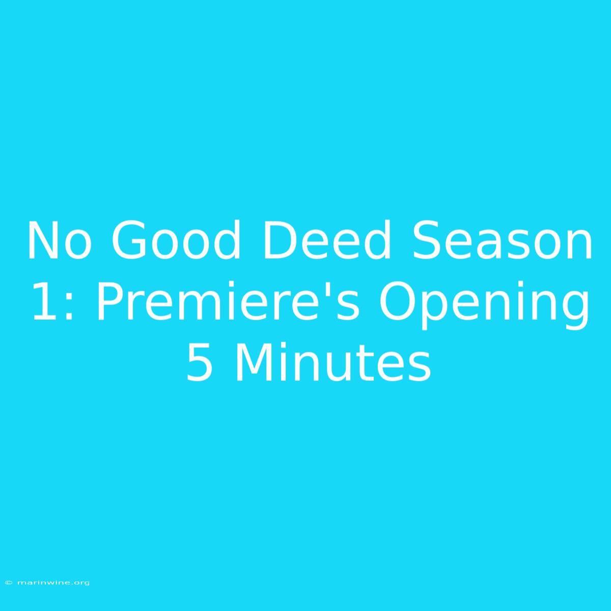 No Good Deed Season 1: Premiere's Opening 5 Minutes