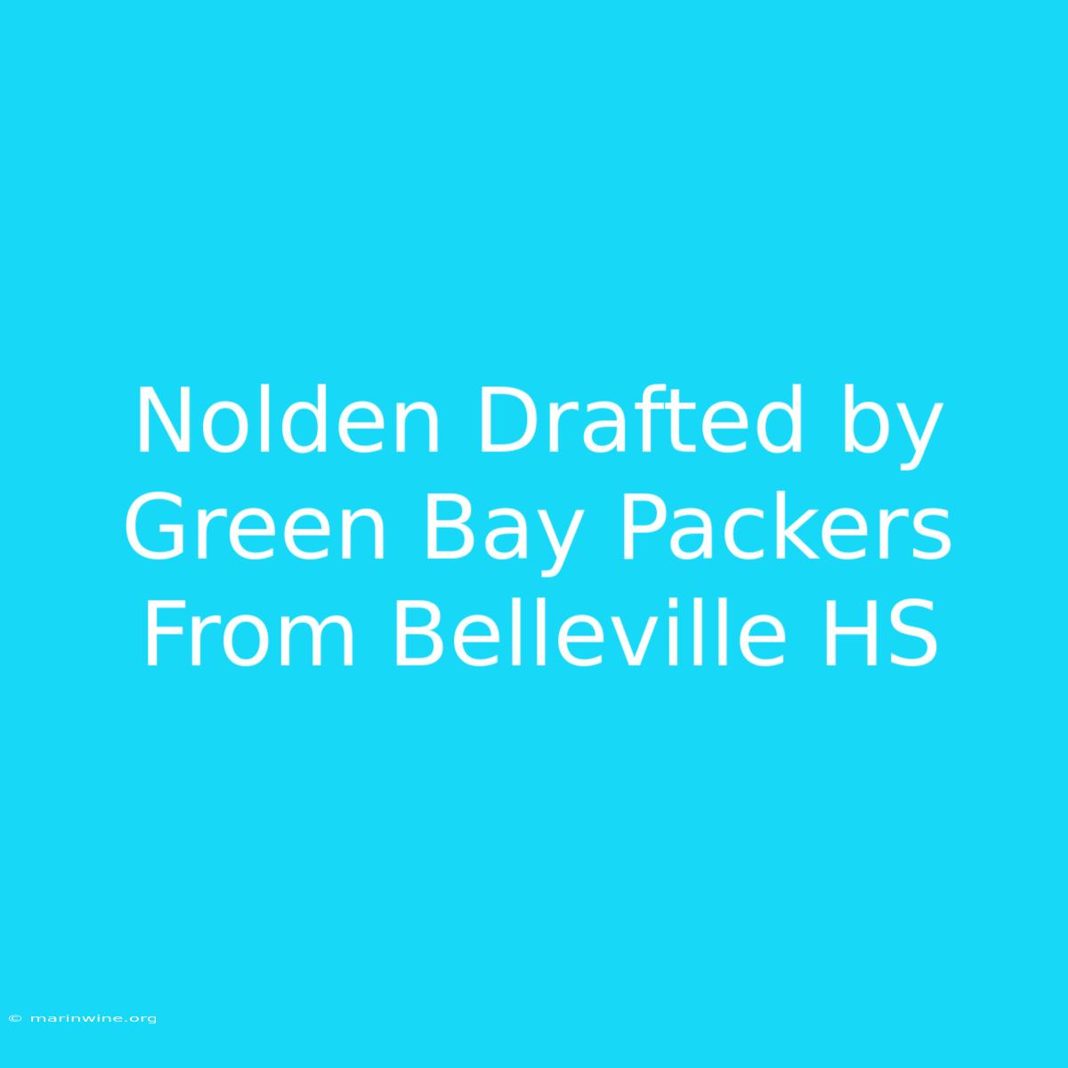 Nolden Drafted By Green Bay Packers From Belleville HS 