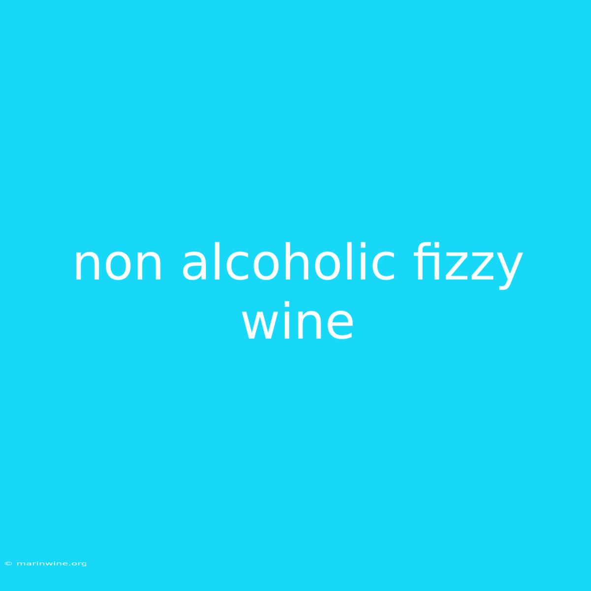 Non Alcoholic Fizzy Wine