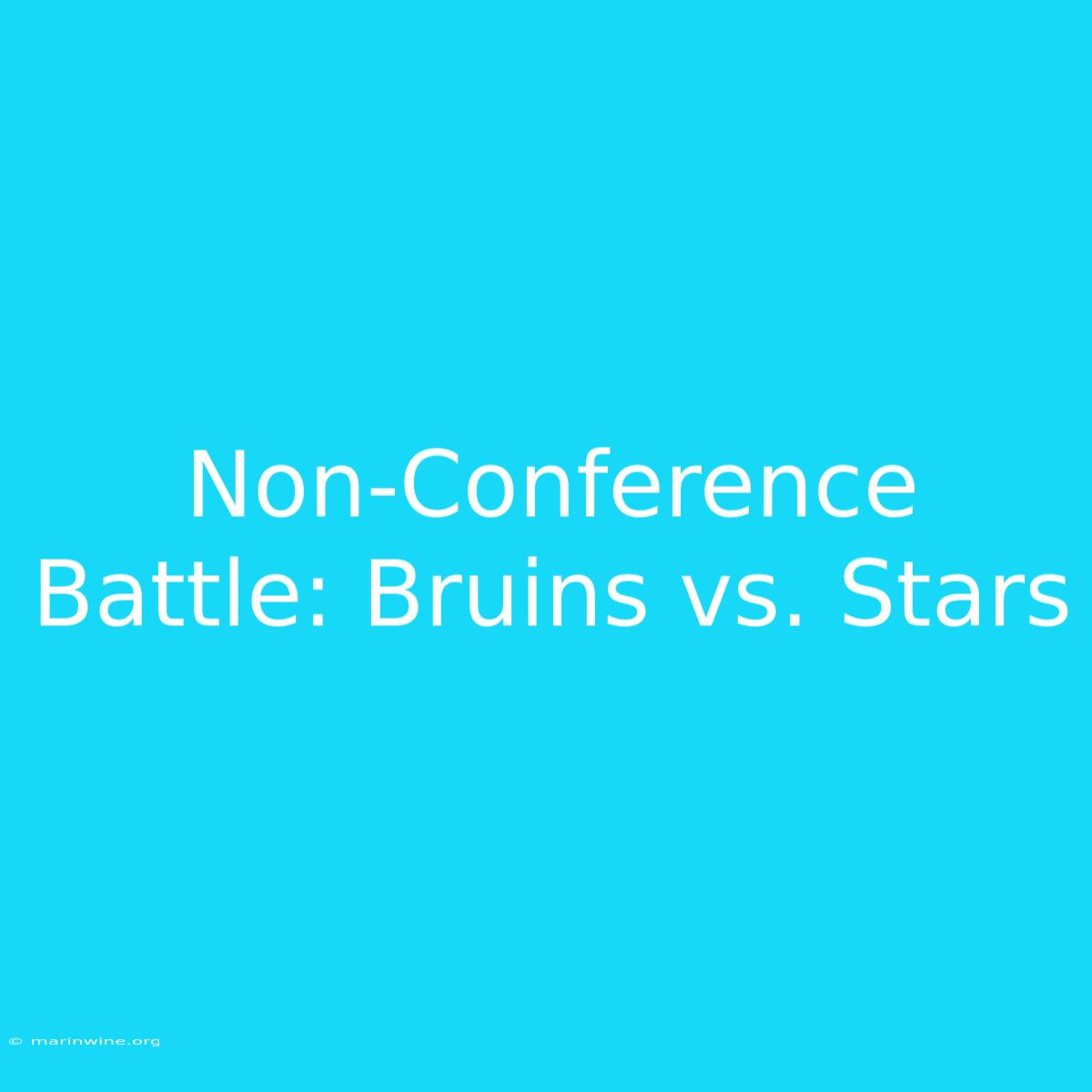 Non-Conference Battle: Bruins Vs. Stars 