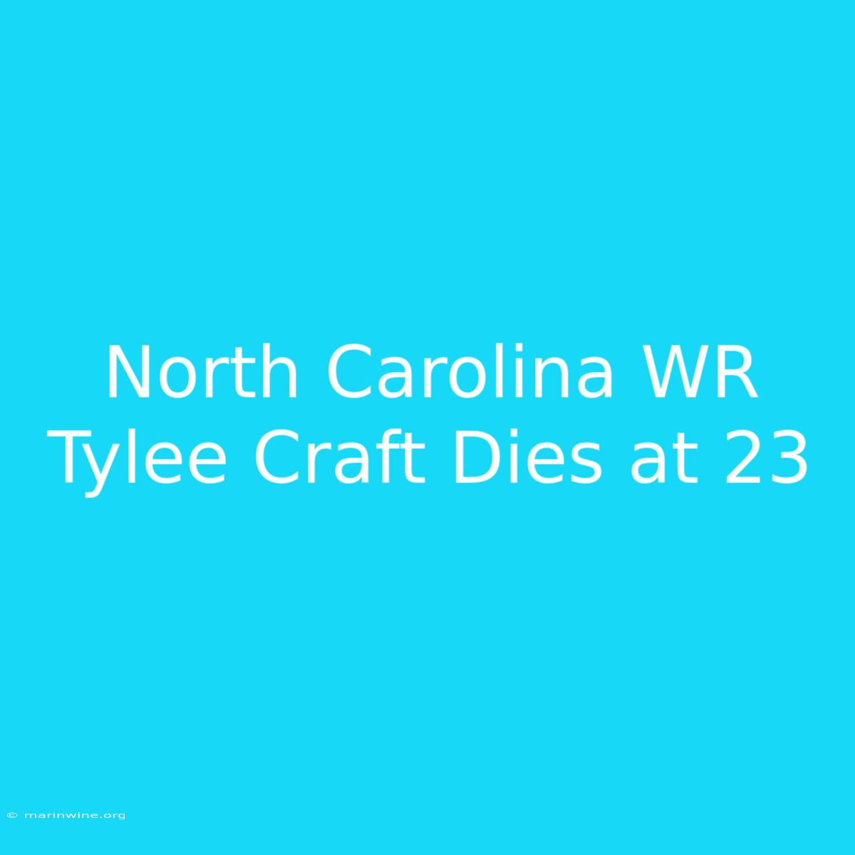 North Carolina WR Tylee Craft Dies At 23