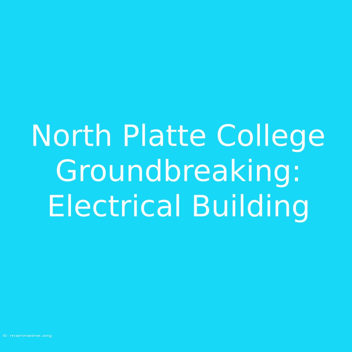 North Platte College Groundbreaking: Electrical Building