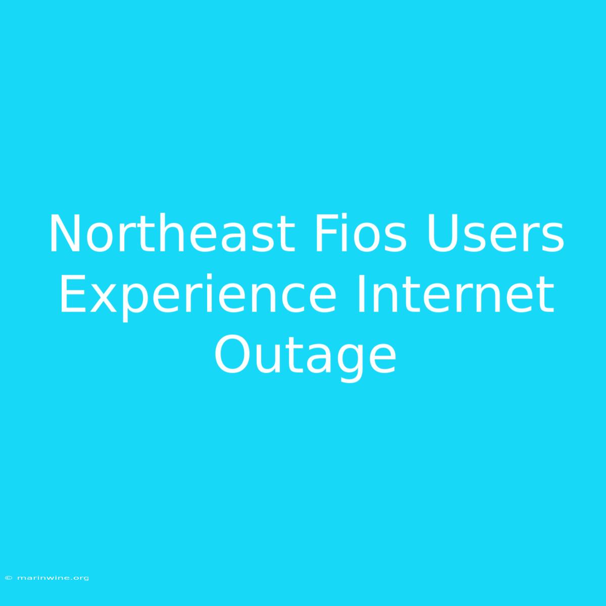 Northeast Fios Users Experience Internet Outage