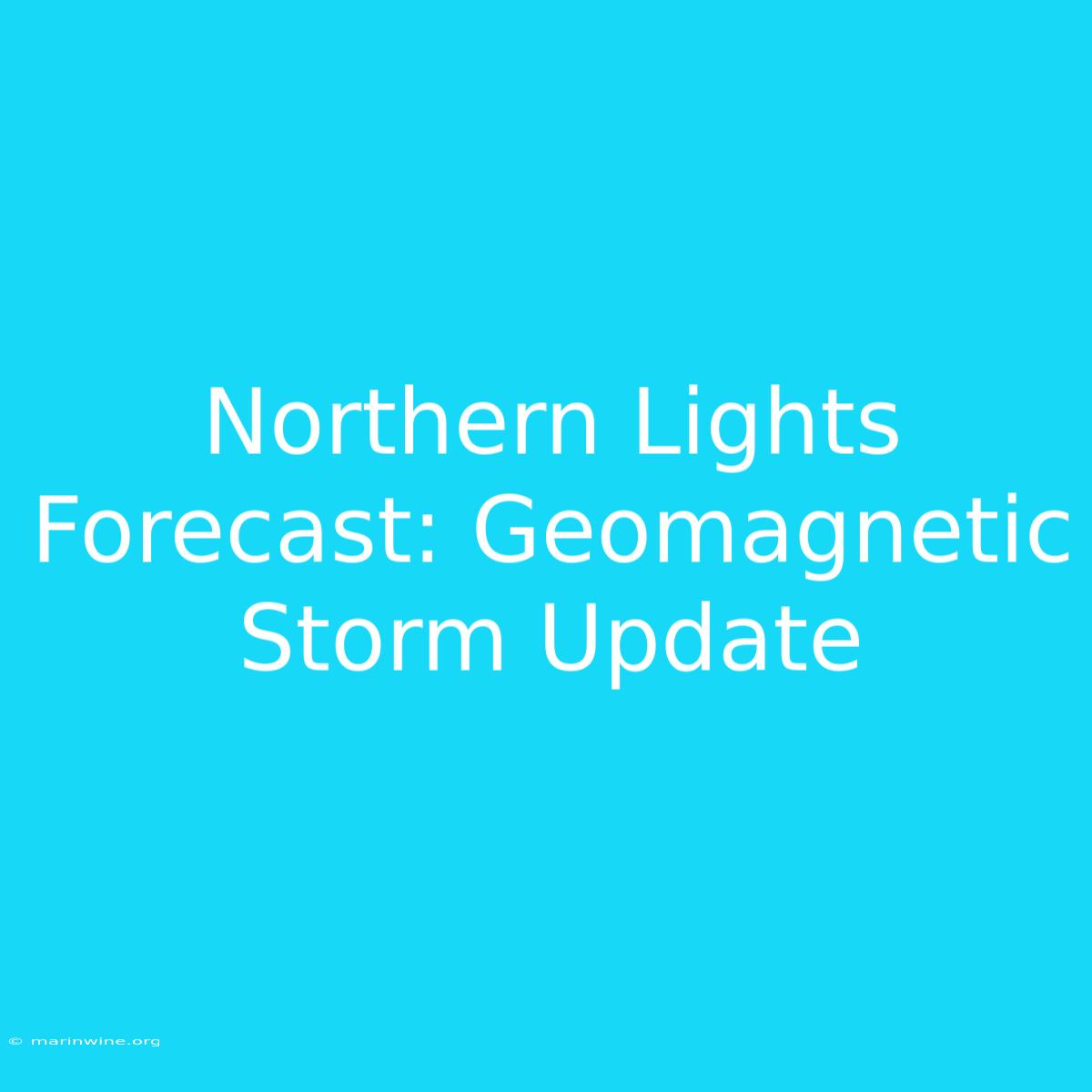 Northern Lights Forecast: Geomagnetic Storm Update