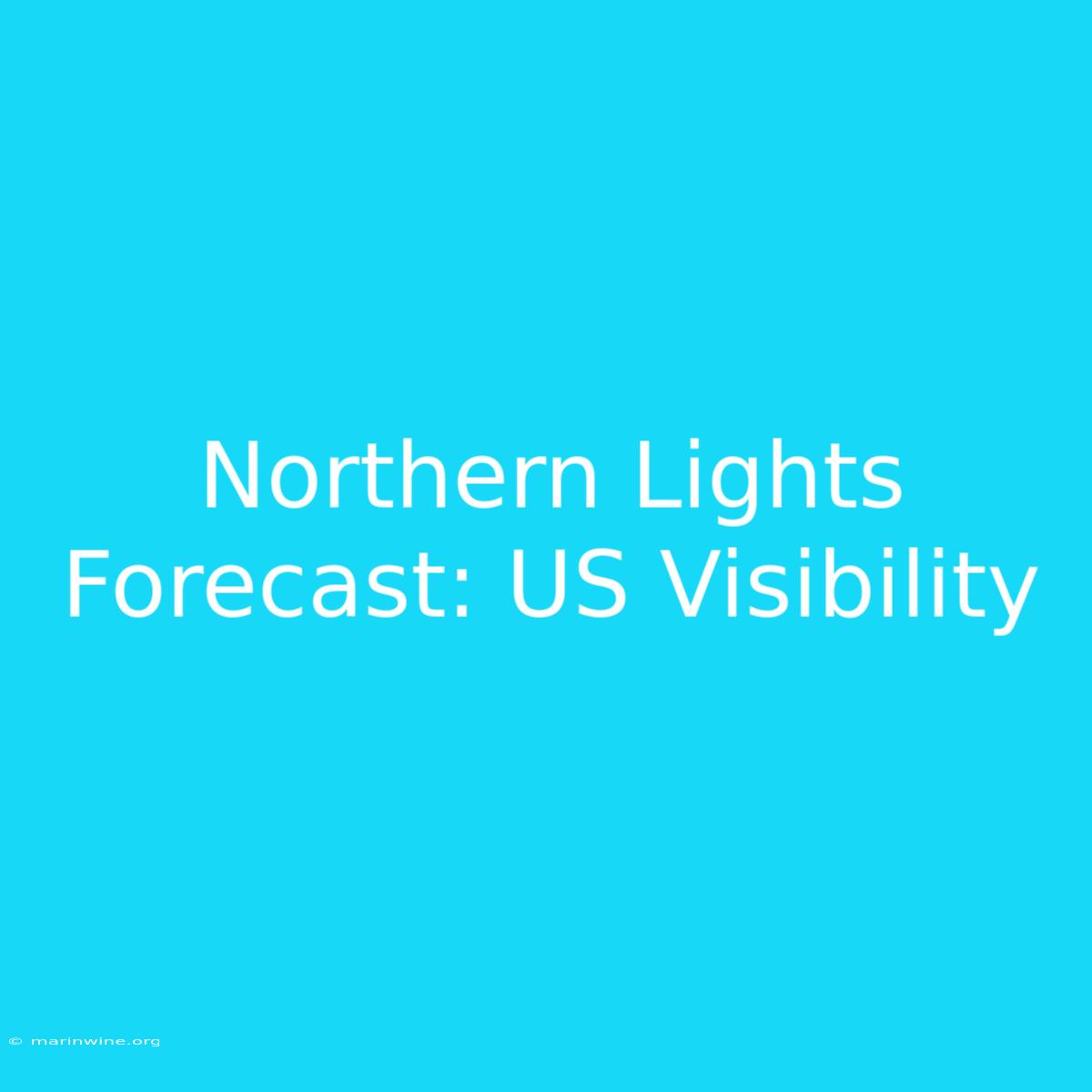 Northern Lights Forecast: US Visibility