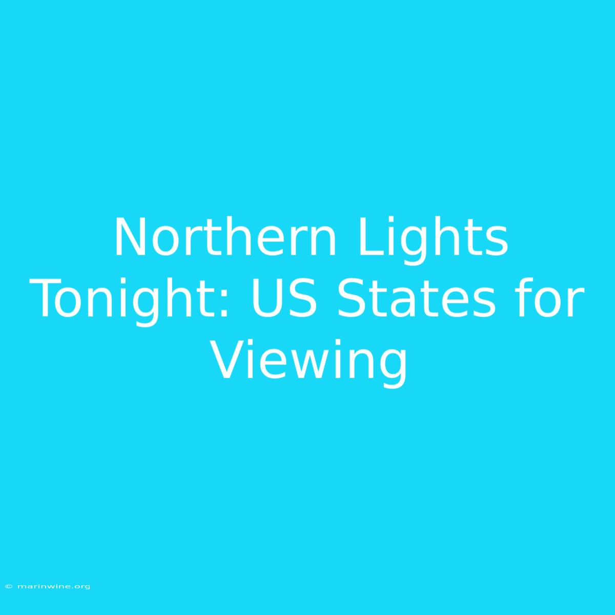 Northern Lights Tonight: US States For Viewing