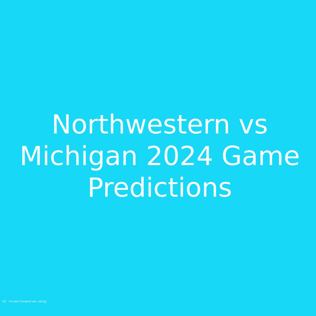 Northwestern Vs Michigan 2024 Game Predictions