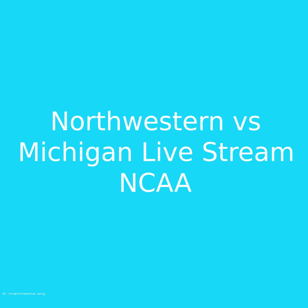 Northwestern Vs Michigan Live Stream NCAA