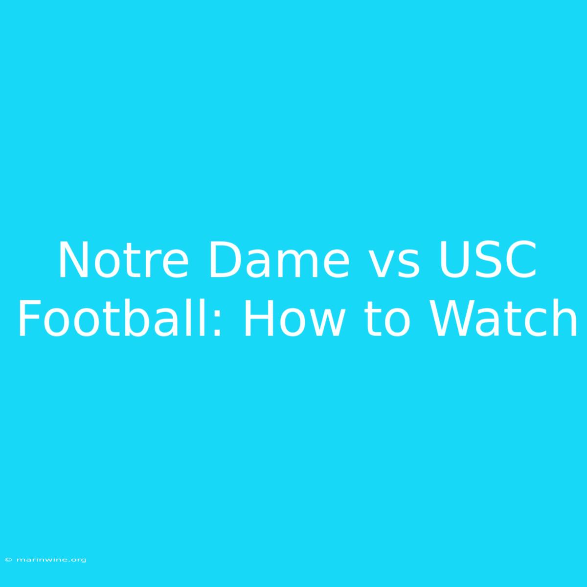 Notre Dame Vs USC Football: How To Watch