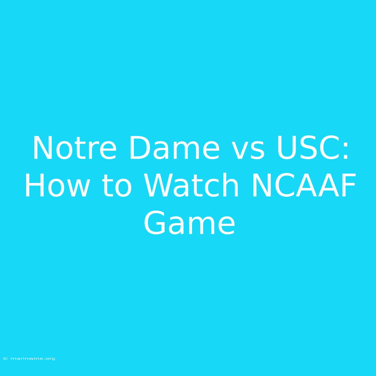 Notre Dame Vs USC: How To Watch NCAAF Game