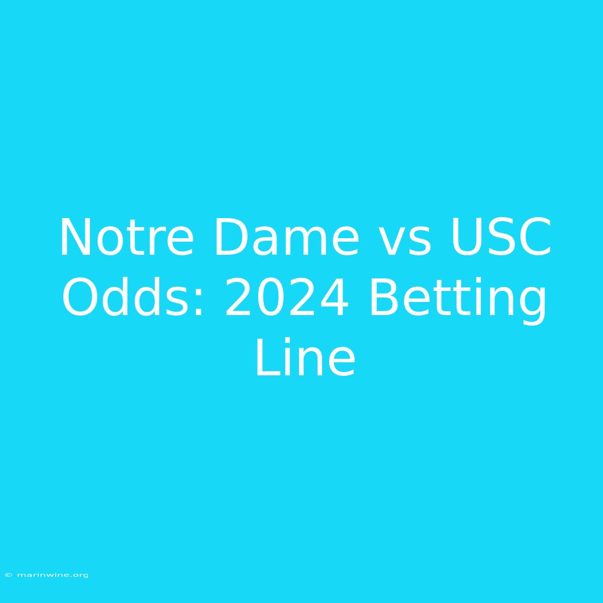 Notre Dame Vs USC Odds: 2024 Betting Line