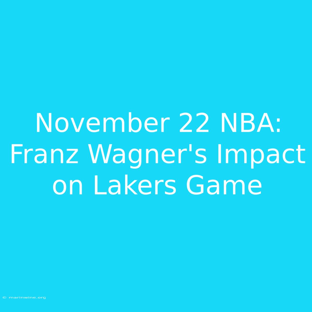 November 22 NBA: Franz Wagner's Impact On Lakers Game