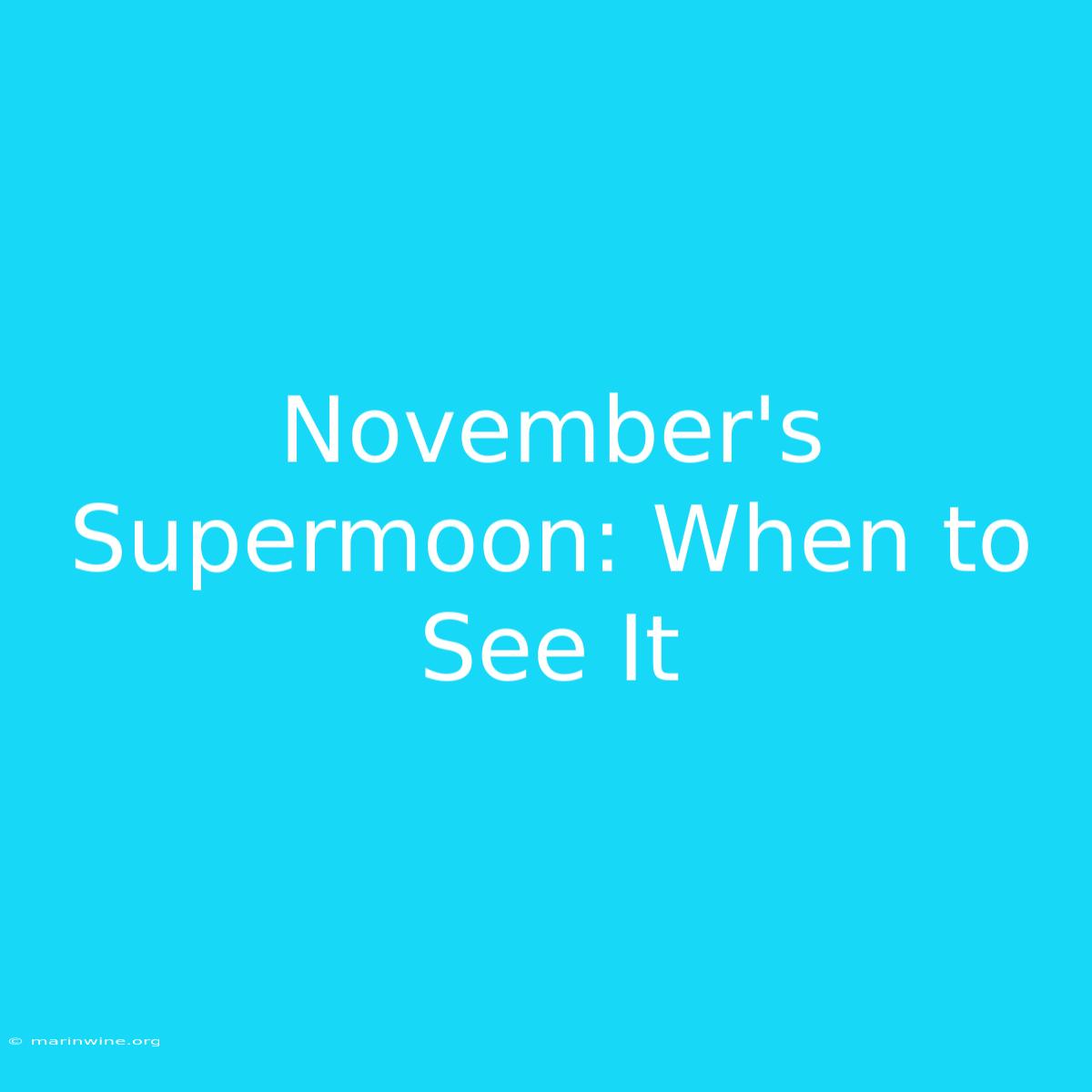 November's Supermoon: When To See It