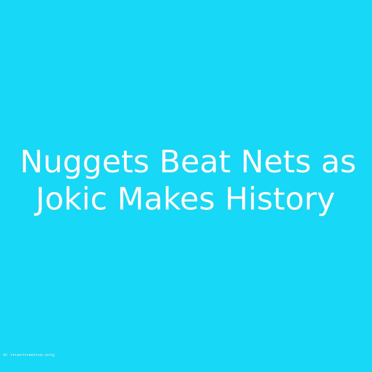 Nuggets Beat Nets As Jokic Makes History 