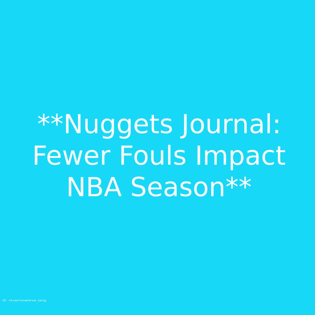 **Nuggets Journal: Fewer Fouls Impact NBA Season**