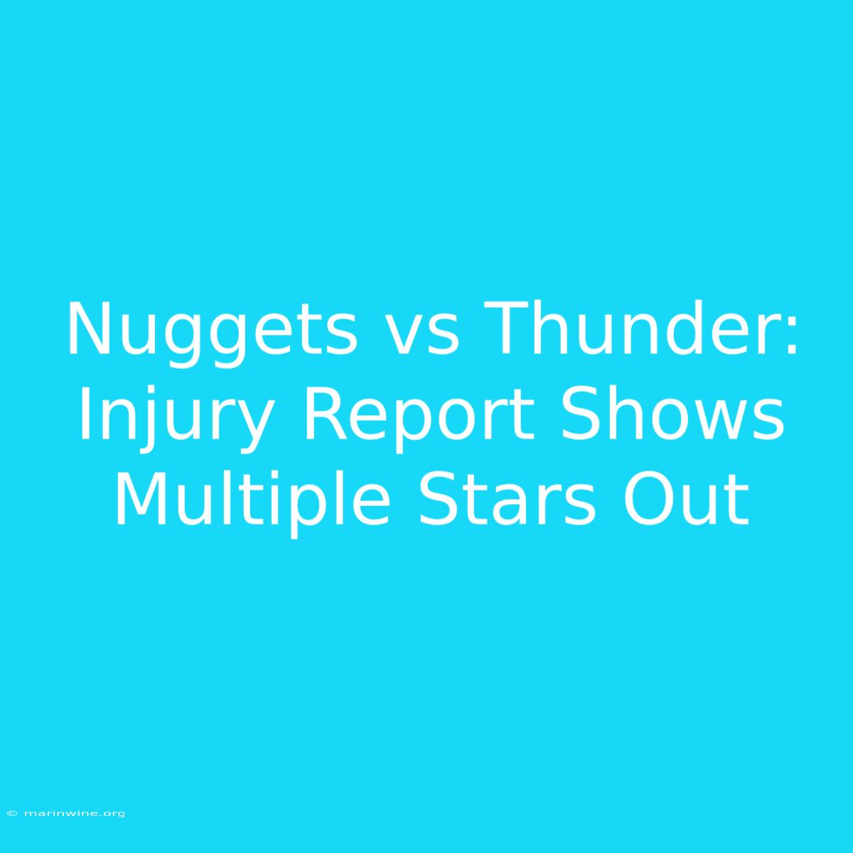 Nuggets Vs Thunder: Injury Report Shows Multiple Stars Out