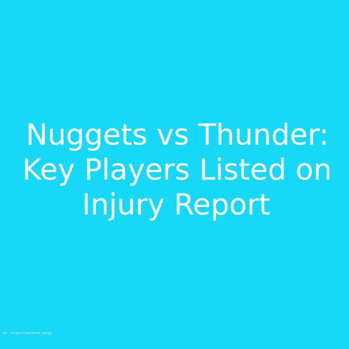 Nuggets Vs Thunder:  Key Players Listed On Injury Report 