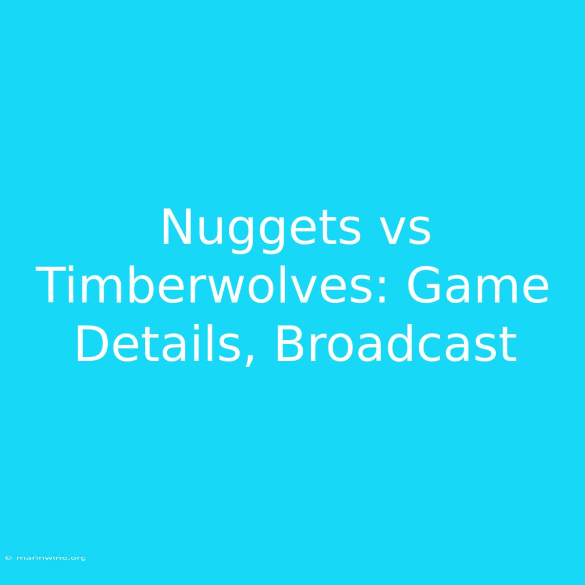 Nuggets Vs Timberwolves: Game Details, Broadcast 