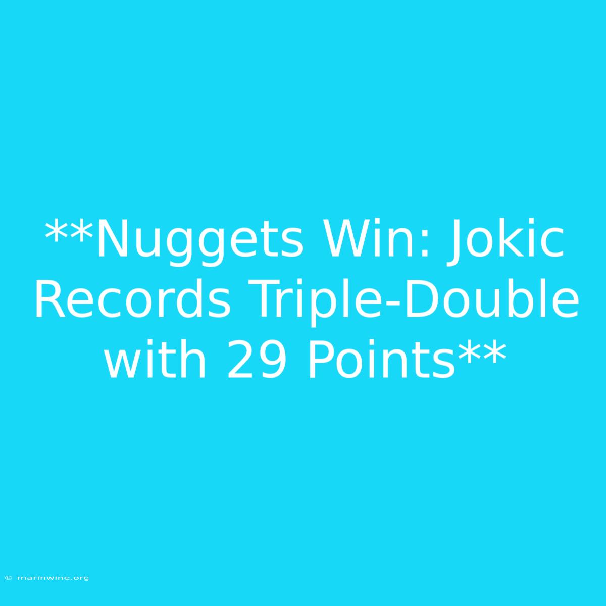 **Nuggets Win: Jokic Records Triple-Double With 29 Points** 