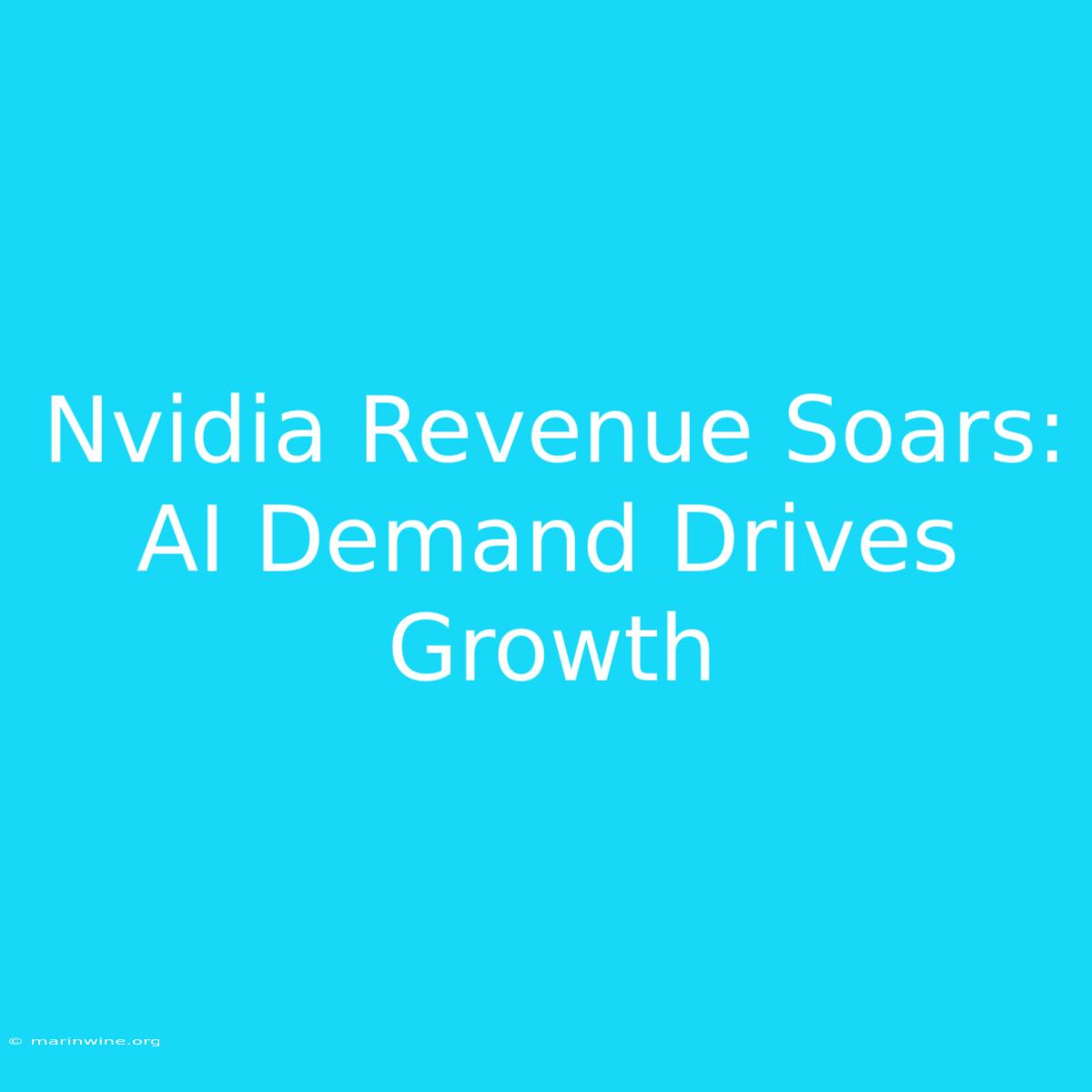 Nvidia Revenue Soars: AI Demand Drives Growth